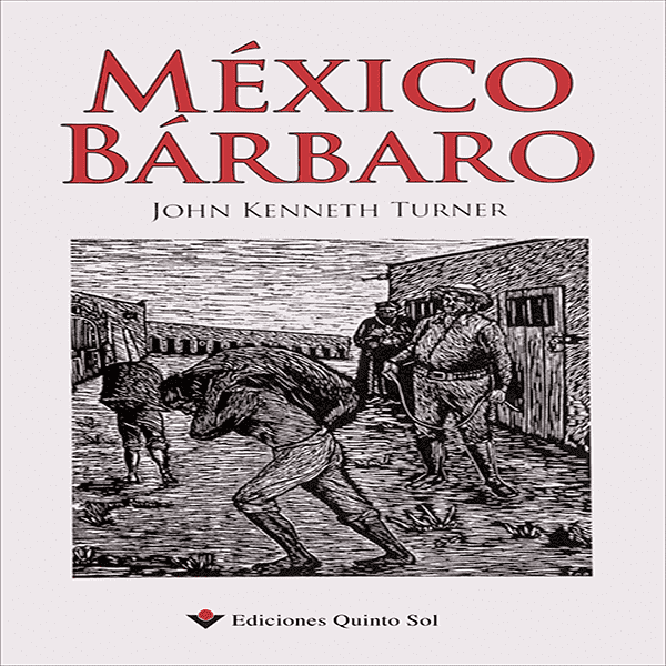 MÉXICO BÁRBARO.  Ediciones Quinto Sol