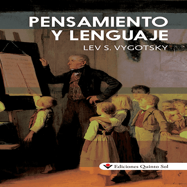 PENSAMIENTO Y LENGUAJE. Lev S. Vygotsky. Ediciones Quinto Sol