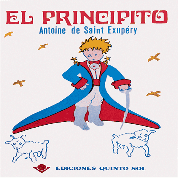 EL PRINCIPITO.  Antoine de Saint Exupéry.  Ediciones Quinto Sol