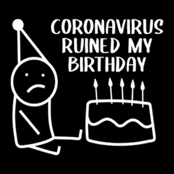 Playera Dama - Coronavirus Ruined My Birthday