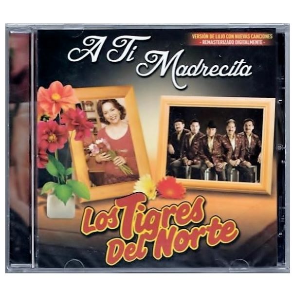 CD Los Tigres del Norte ~ A ti madrecita