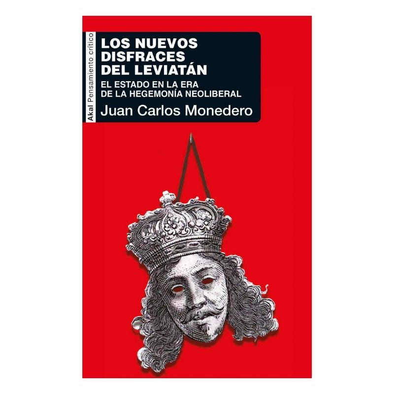 Los nuevos disfraces del Leviatán. El estado en la era de la hegemonía neoliberal