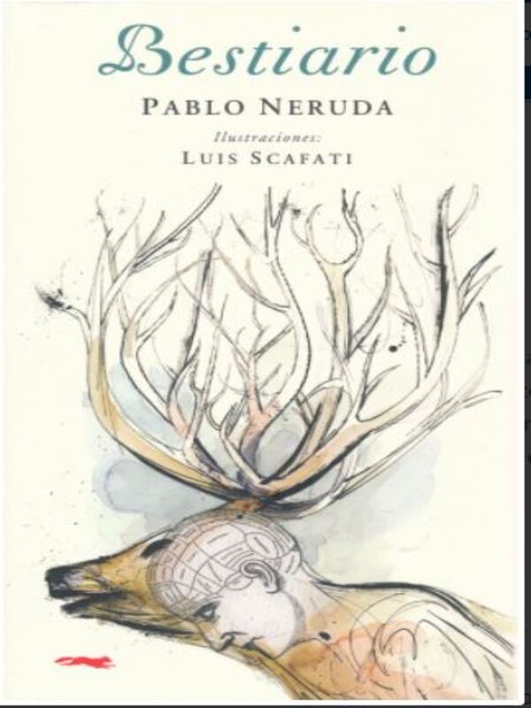 Bestiario NerudaAutorLuis Scafati / Pablo Neruda