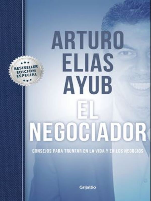 El negociadorAutor Arturo Elias Ayub