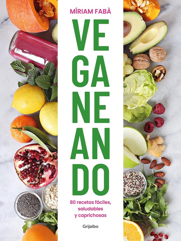 Veganeando. 80 recetas fáciles, saludables y caprichosas- Miriam Faba
