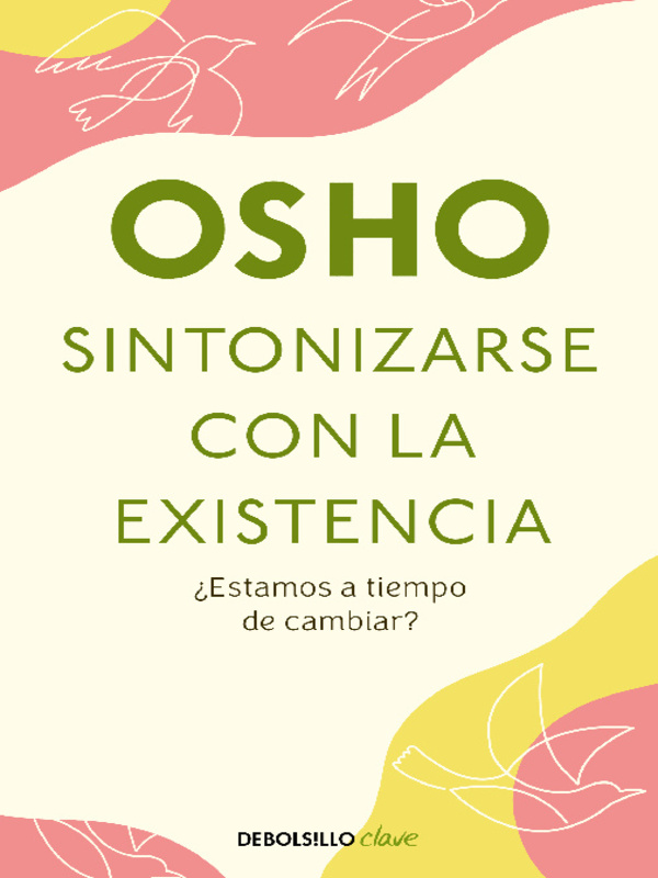 Sintonizarse con la existencia, Autor Osho