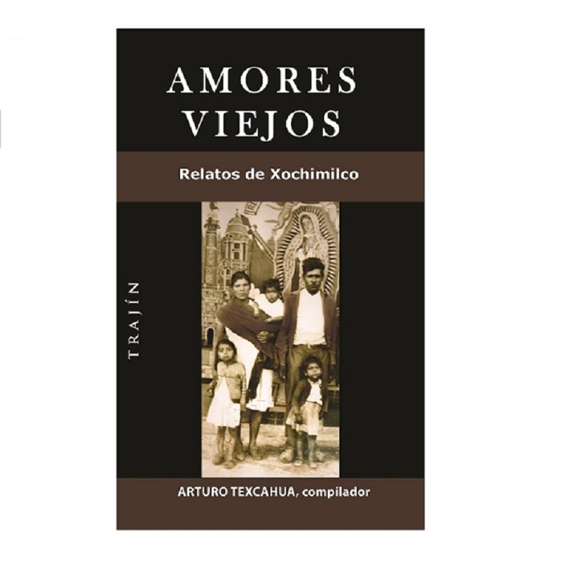 LIBRO Amores Viejos, relatos de Xochimilco