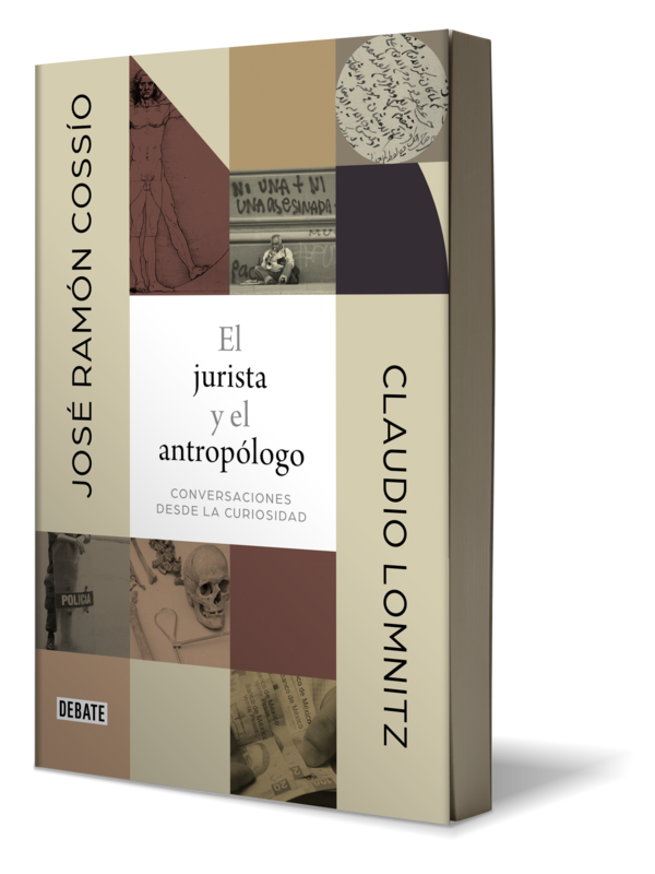 El jurista y el antropólogo Autor José Ramón Cossío Díaz