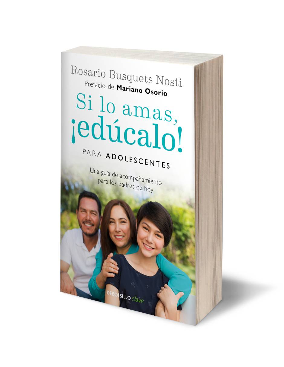 Si lo amas, ¡edúcalo! Para adolescentes Autor Rosario Busquets Nosti