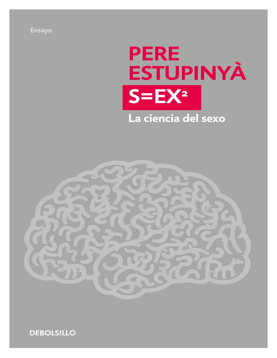 S=ex². La ciencia del sexo Autor Pere Estupinyà