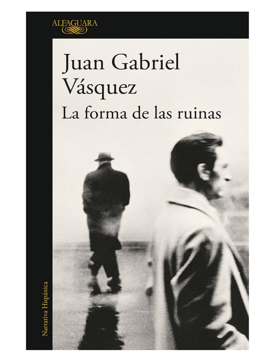 La forma de las ruinas Autor Vásquez, Juan Gabriel