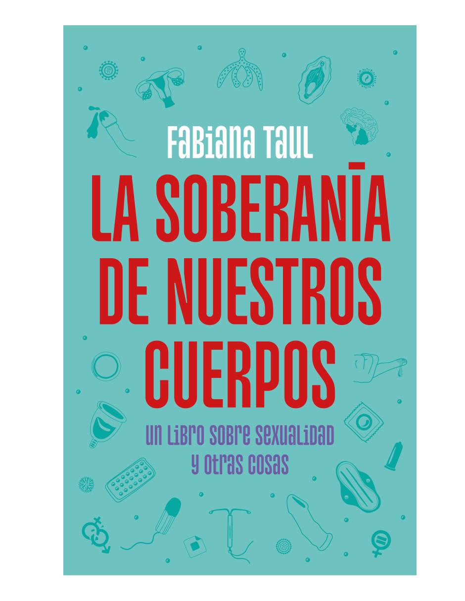 La Soberania De Nuestros Cuerpos. Autor Fabiana Taul
