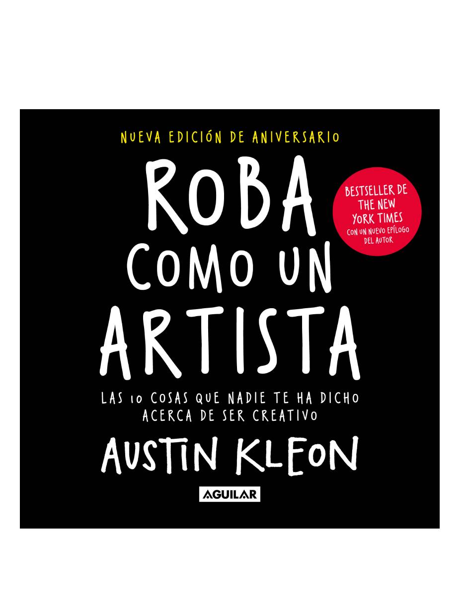 Roba como un artista Autor Austin Kleon