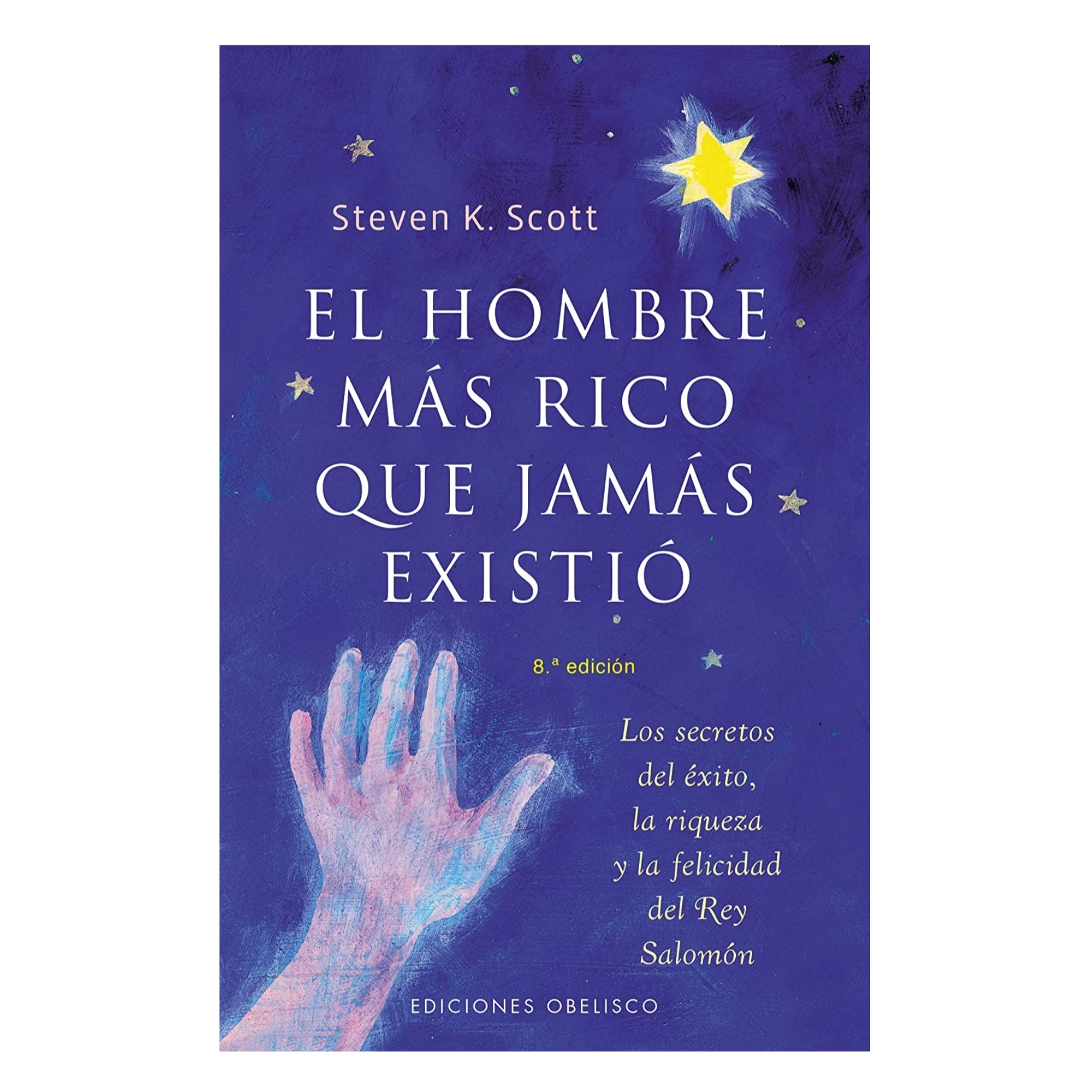 Libro El Hombre Mas Rico Que Jamas Existio: Los secretos del éxito, la riqueza y la felicidad del rey Salomón. (Steven Scott) Pasta Blanda