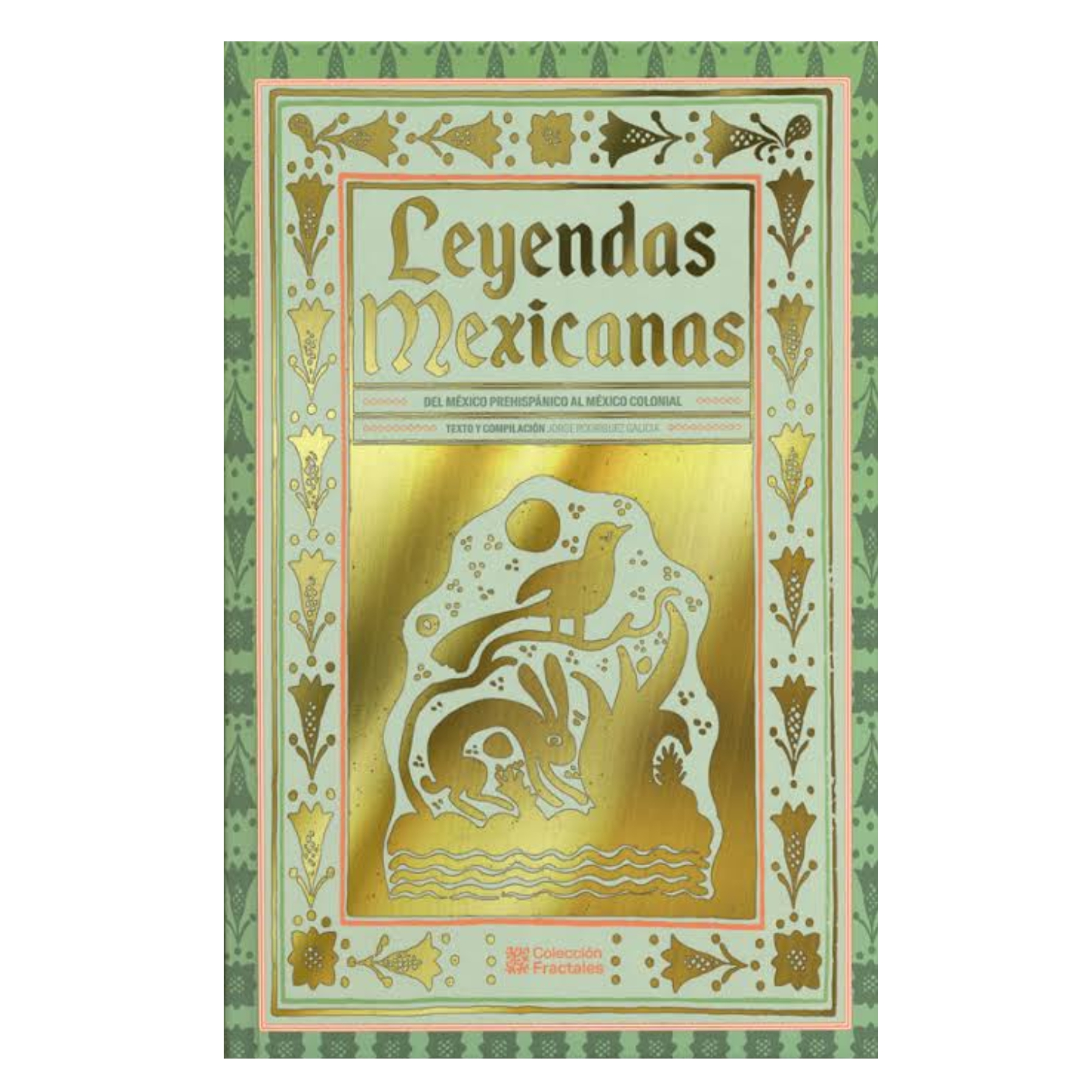 Libro Leyendas Mexicanas: del México prehispánico al México colonial (Pasta Dura)