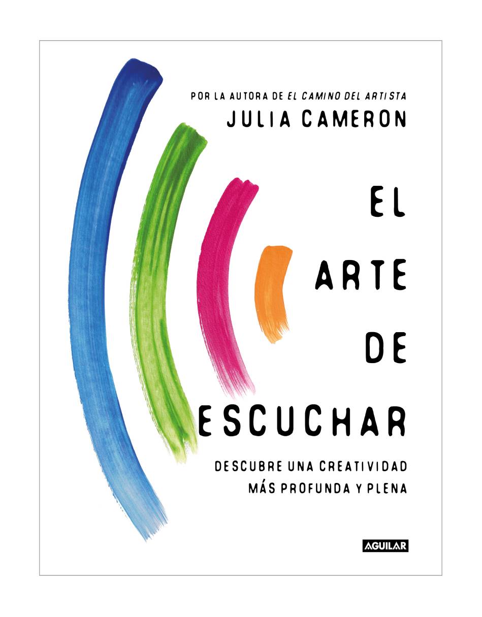 El arte de escuchar Autor Julia Cameron