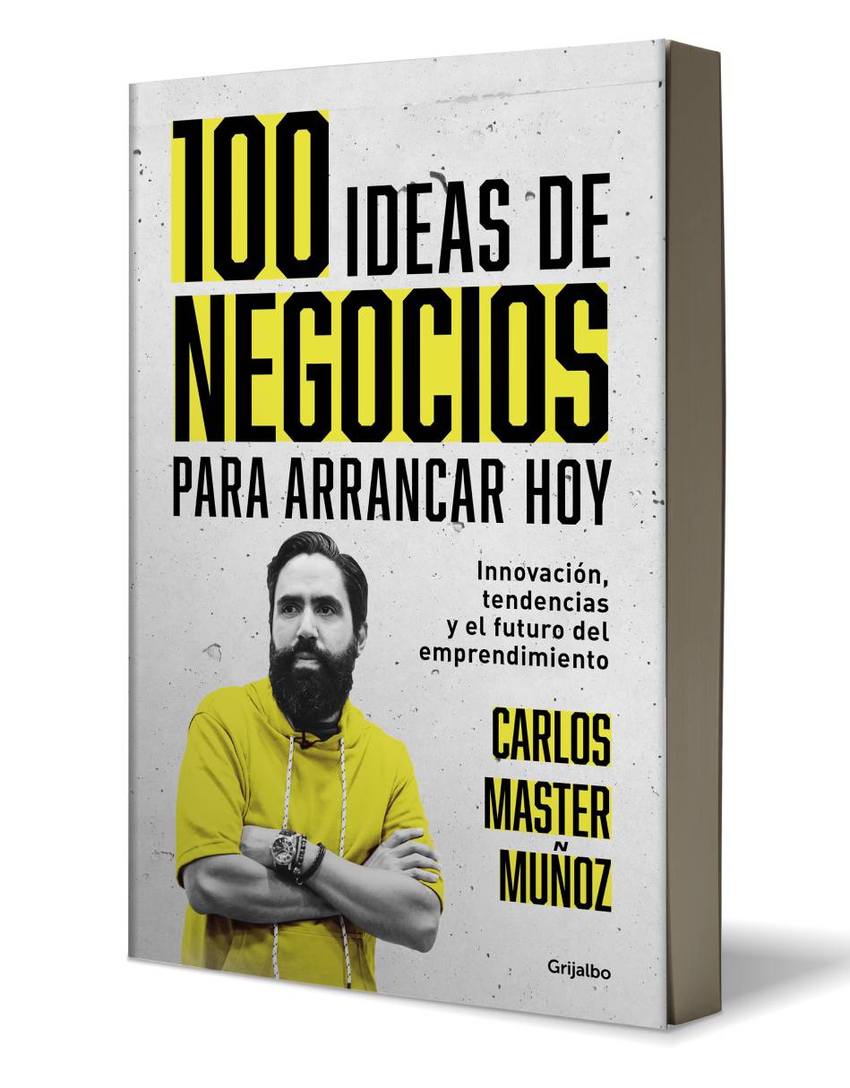 100 ideas de negocio para arrancar hoy Autor Carlos Master Muñoz