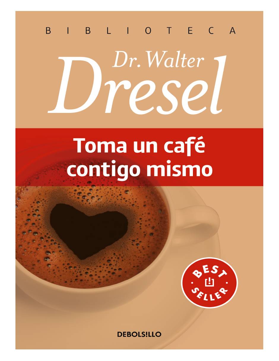 Toma un café contigo mismo Autor Walter Dresel