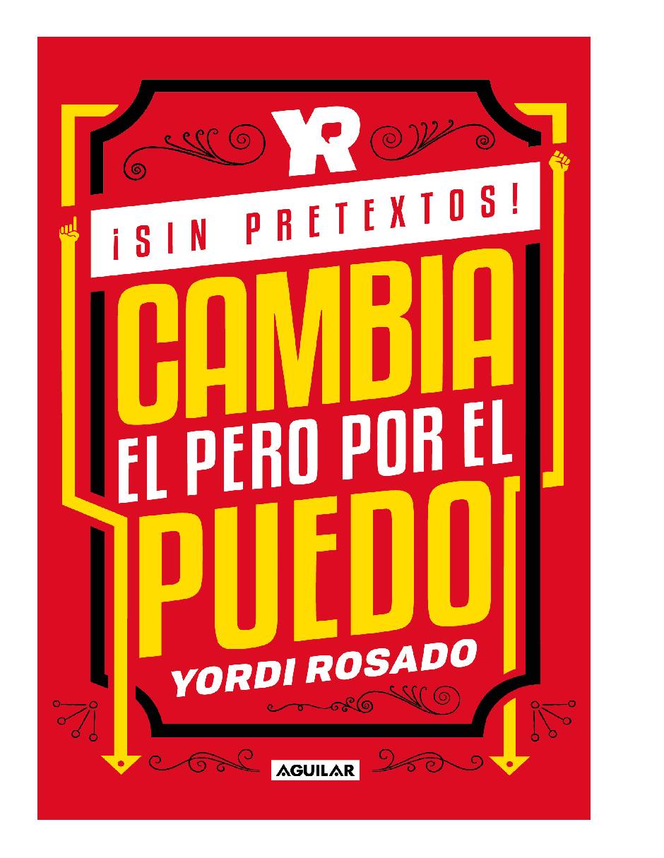 Libro fisico ¡SIN PRETEXTOS! Cambia el pero por el puedo Autor Yordi Rosado