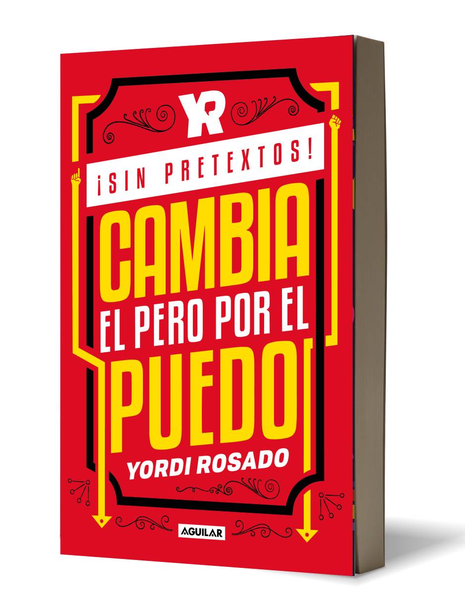 Libro fisico ¡SIN PRETEXTOS! Cambia el pero por el puedo Autor Yordi Rosado