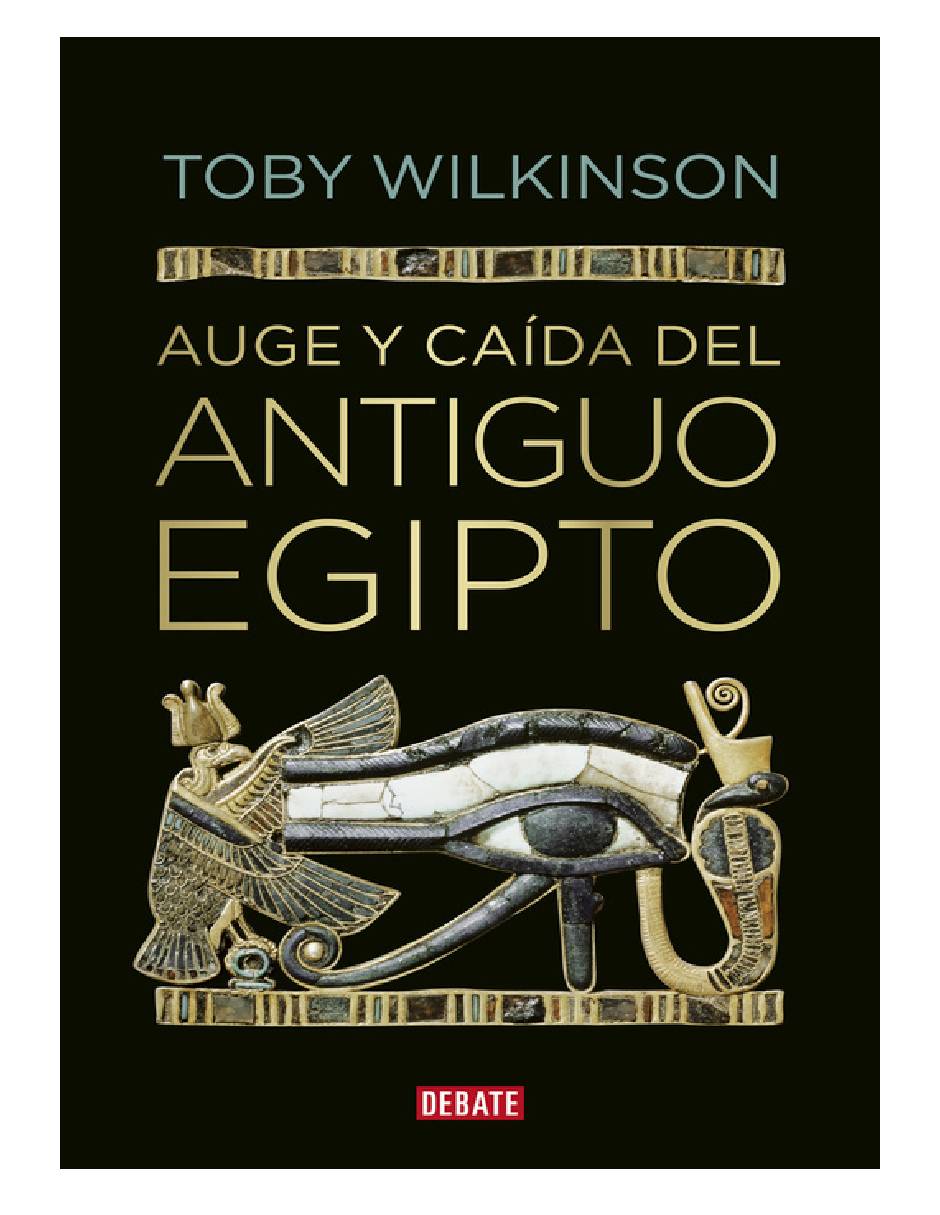 Auge y caída del antiguo Egipto (Historia) de Wilkinson, Toby