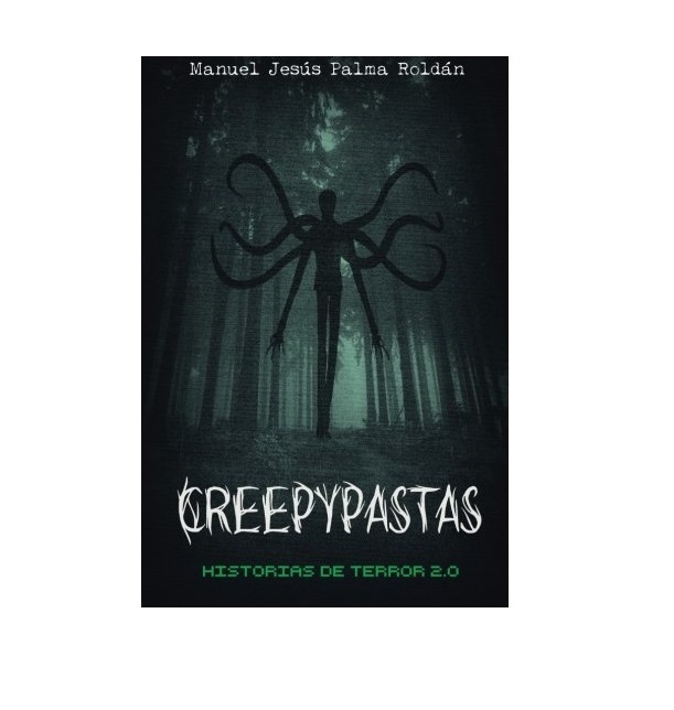 Creepypastas historias de terror 2.0 Pasta blanda 2015 Manuel Jesus Palma Roldan