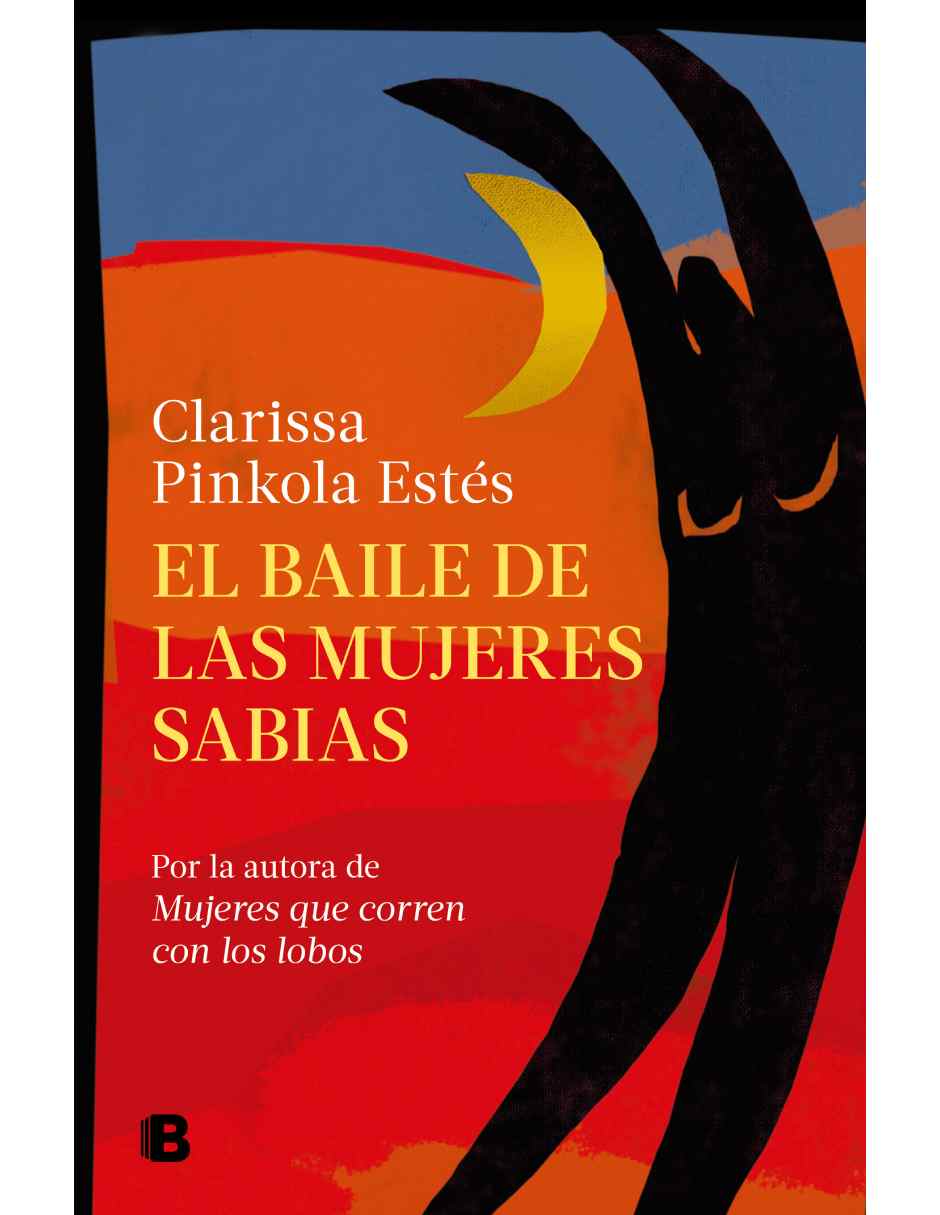 El baile de las mujeres sabias Autor Estés, Clarissa Pinkola