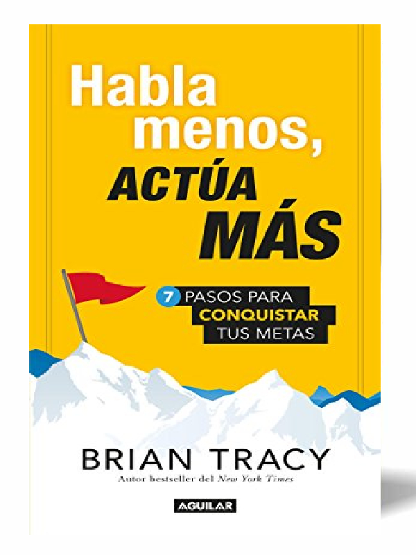 Habla menos actua más  Autor Brian Tracy