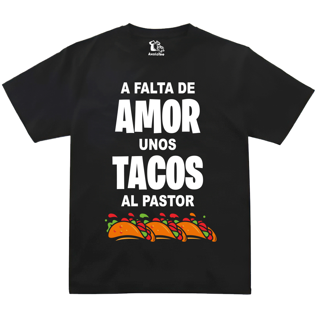 AxoloTee Playera - A falta de amor tacos