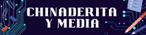 CHINADERITA Y MEDIA