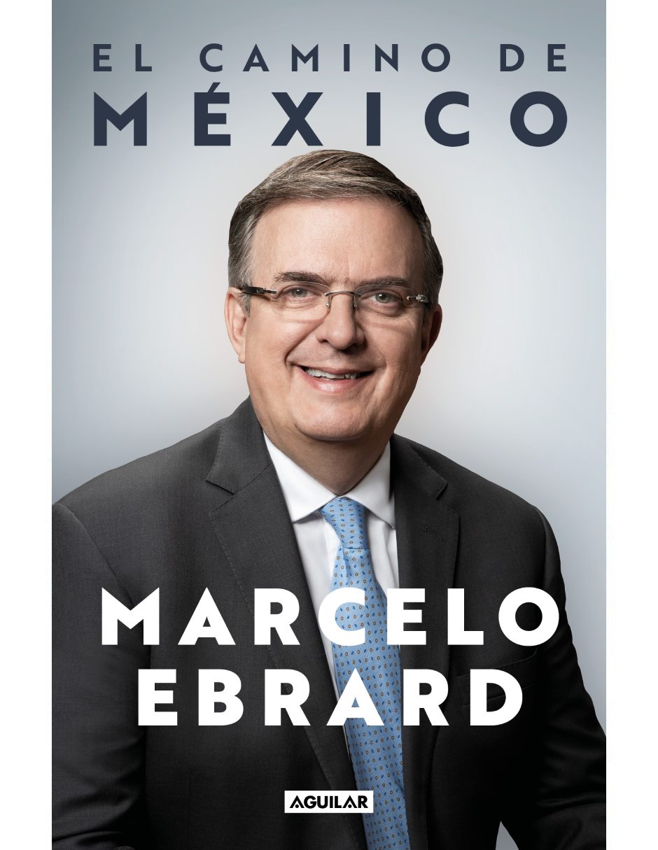 El camino de México libro de Marcelo Ebrard