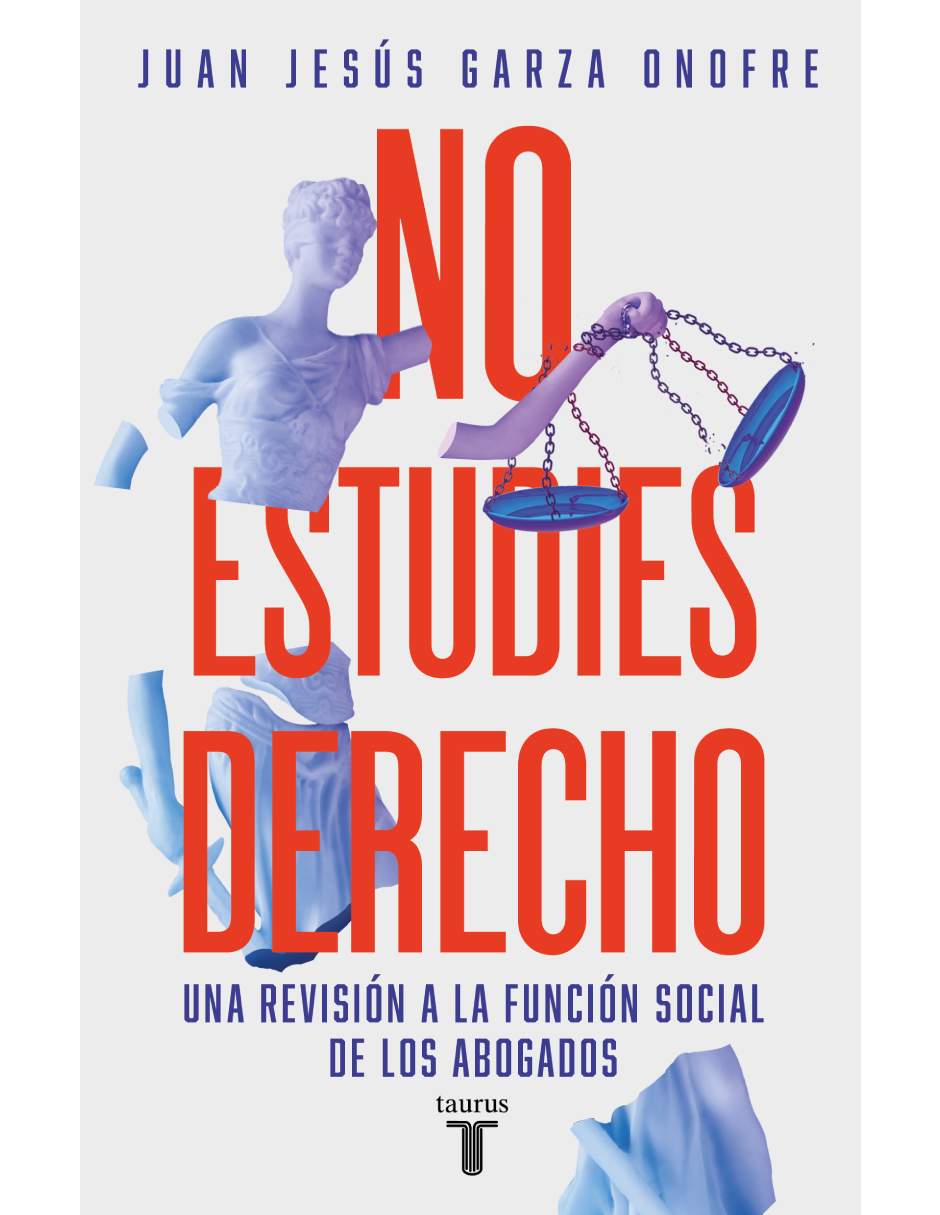 No estudies Derecho de Juan Jesús Garza Onofre