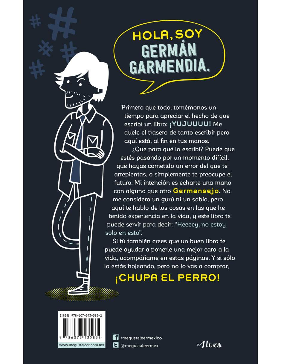 Libro Chupa el perro Y uno que otro consejo para que no te pase lo que a un amigo Autor German Garmendia