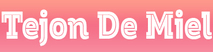 TEJON DE MIEL 