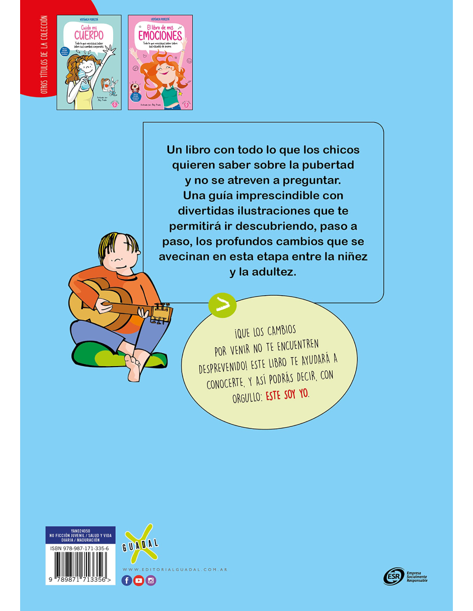 Este soy yo. Todo lo que quieres saber sobre tus cambios por dentro y por fuera y no te atreves a preguntar Autor Verónica Podesta