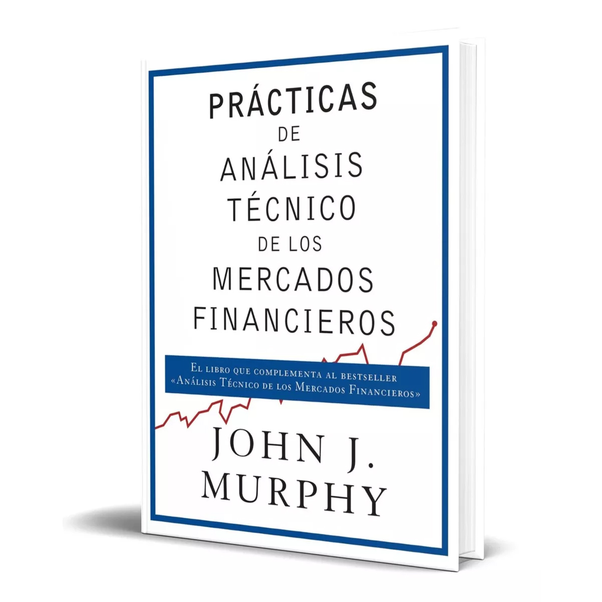 Prácticas De Análisis Técnico De Los Mercados Financieros - John J. Murphy