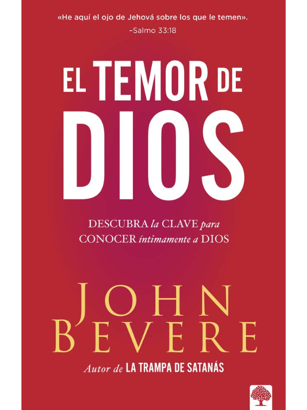 El Temor de Dios: Descubra La Clave Para Conocer Íntimamente a Dios -John Bevere