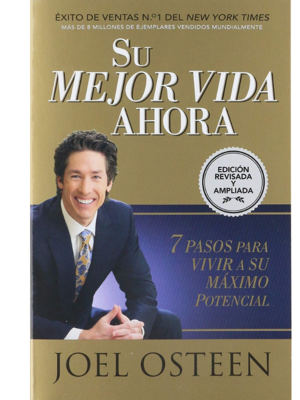 Su mejor vida ahora: Siete pasos para vivir a su máximo potencial -Joel Osteen