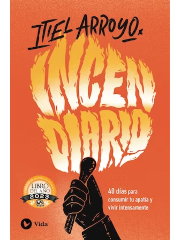 Incendiario: 40 días para consumir tu apatía y vivir intensamente