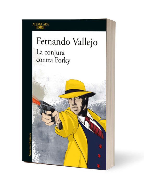 Libro La Conjura contra Porky Autor Fernando Vallejo