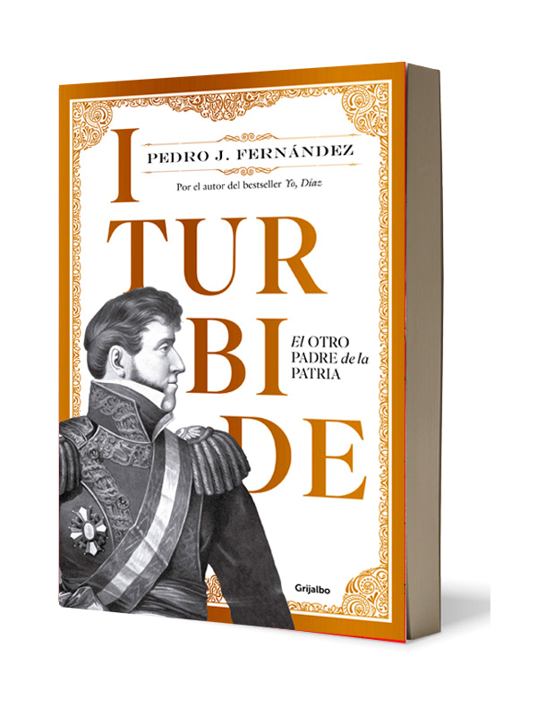 Libro  Iturbide  Autor Pedro J. Fernández