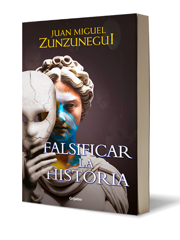 Libro  Falsificar la historia Autor Juan Miguel Zunzunegui