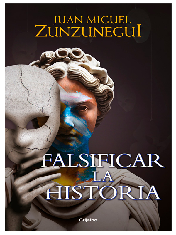 Libro  Falsificar la historia Autor Juan Miguel Zunzunegui