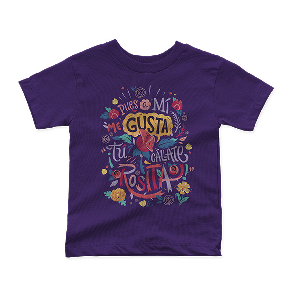 Playera Frases Si me gusta tu cállate Rosita By Mexico Colecciones Especiales ( Niña)