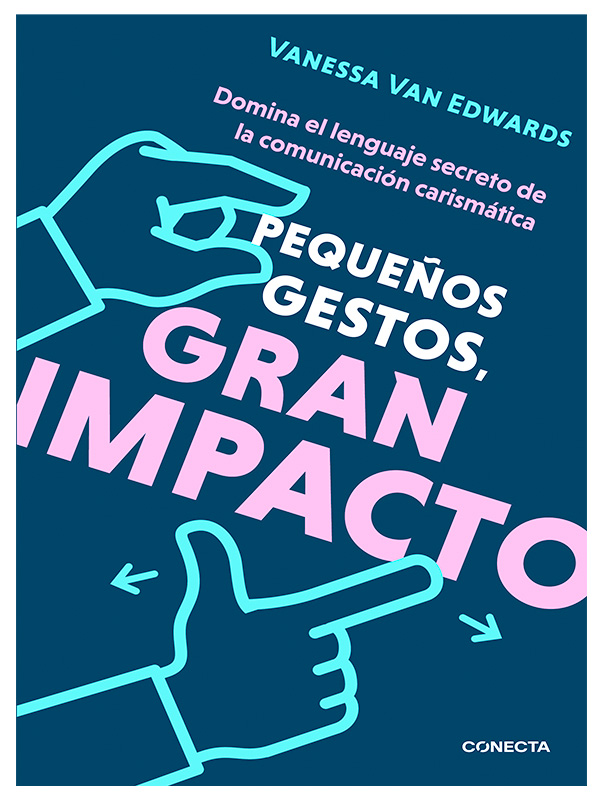 Pequeños gestos, gran impacto Autor Vanessa Van Edwards