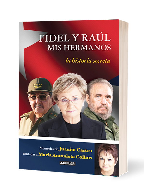 Fidel y Raúl. Mis hermanos Autor Juanita Castro