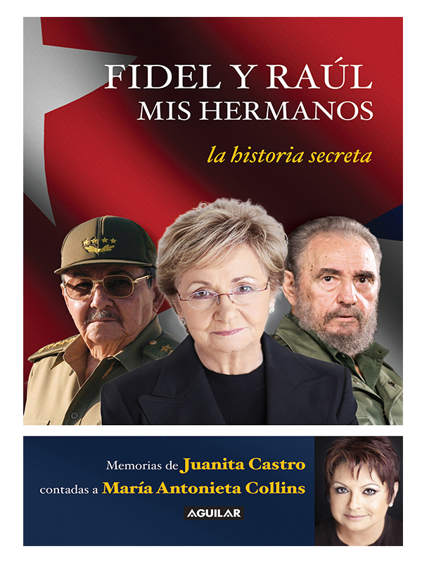 Fidel y Raúl. Mis hermanos Autor Juanita Castro