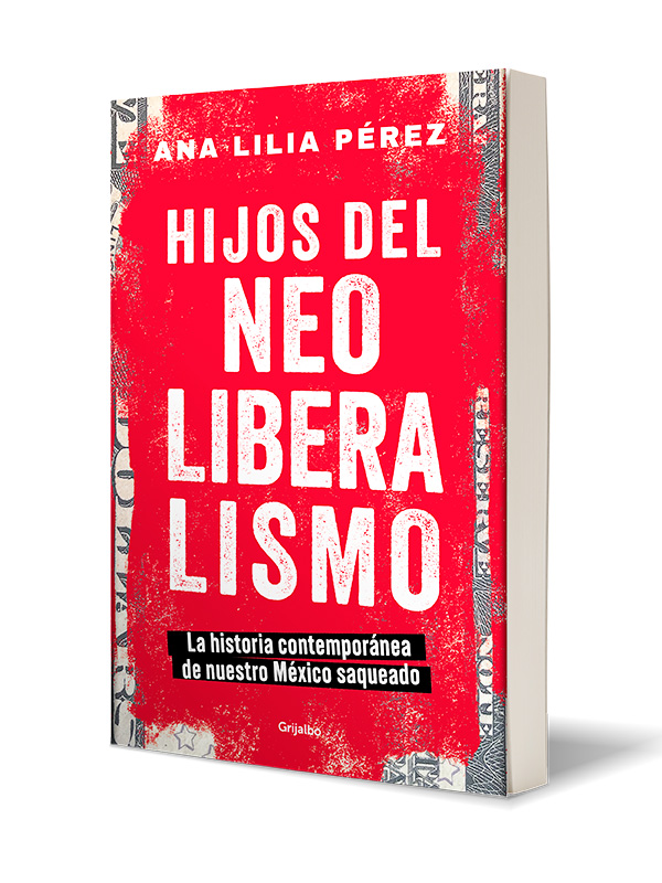 Hijos del Neoliberalismo Autor Ana Lilia Pérez