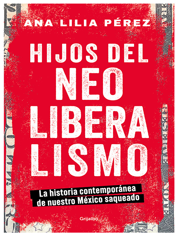 Hijos del Neoliberalismo Autor Ana Lilia Pérez