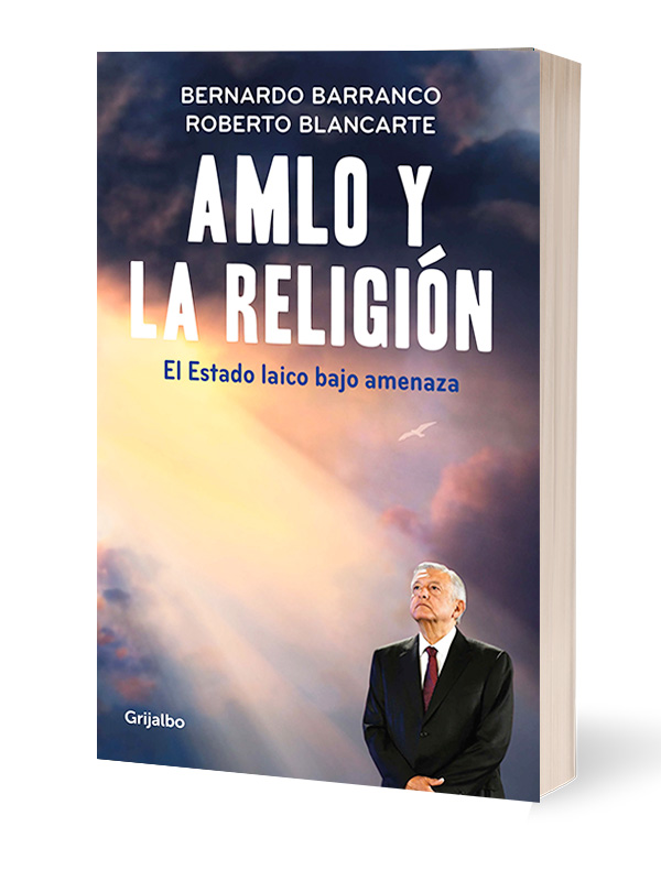 AMLO y la religión Autor Bernardo Barranco,Roberto Blancarte